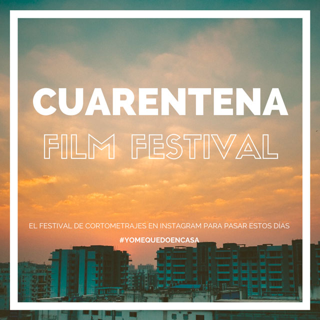 Creatividad durante la cuarentena del covid: Cuarentena Film Festival